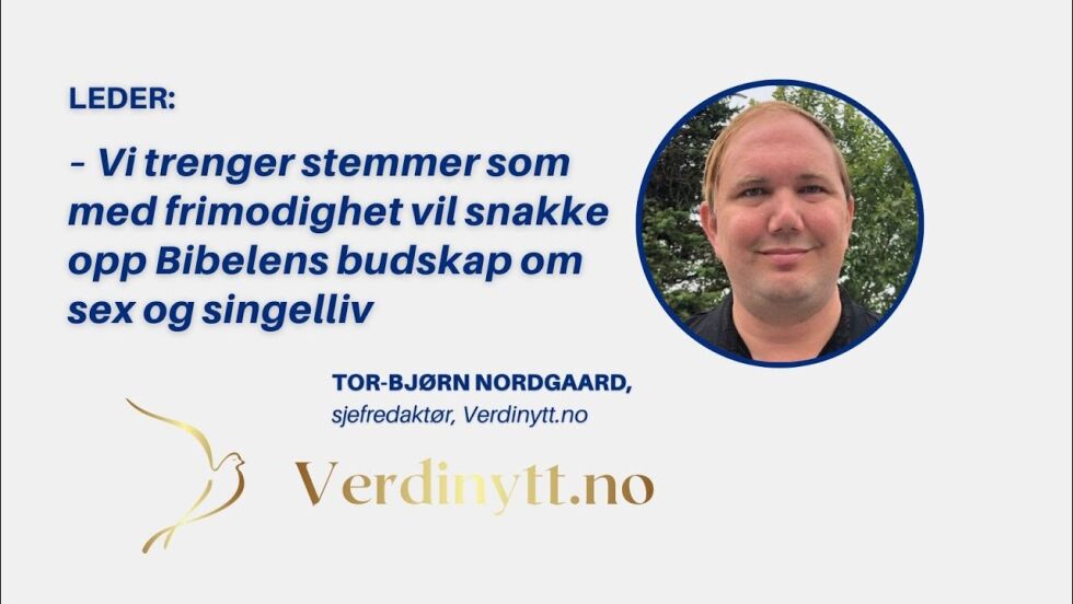 – Vi trenger stemmer som med frimodighet vil snakke opp Bibelens budskap om sex og singelliv
