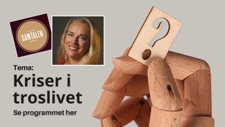 Prøvelser og kriser i troen er noe vi alle vil møte på igjennom livet