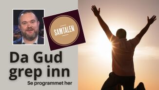 – Vi får tro og erfare en Gud som griper inn i våre liv